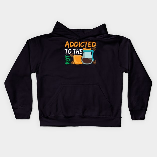 Addicted to The Pod Coffee Kids Hoodie by maxcode